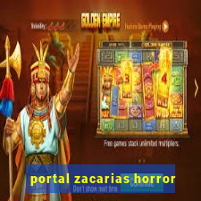 portal zacarias horror